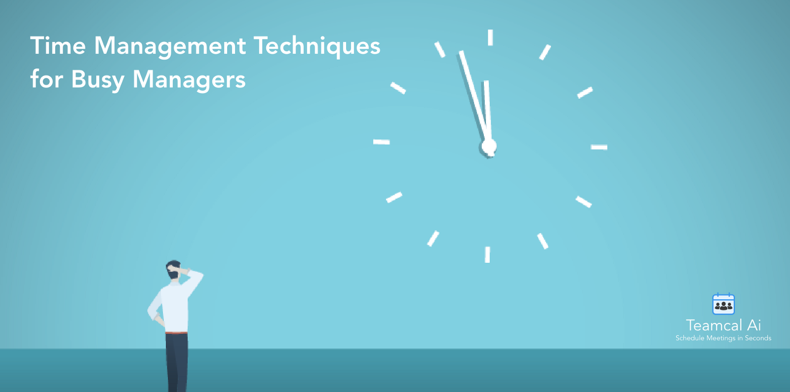 7 Time Management Techniques for Busy Managers